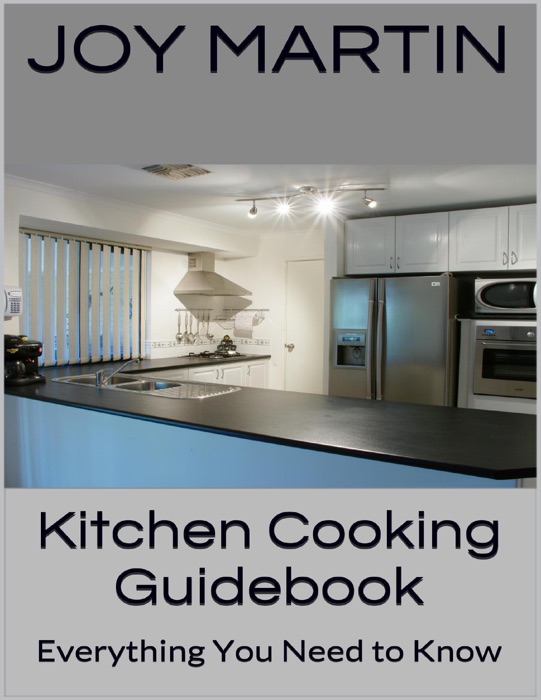 Kitchen Cooking Guidebook: Everything You Need to Know