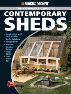 Black & Decker The Complete Guide to Contemporary Sheds by Philip Schmidt