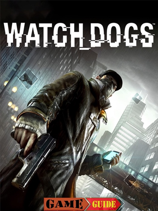 Watch Dogs Game Guide