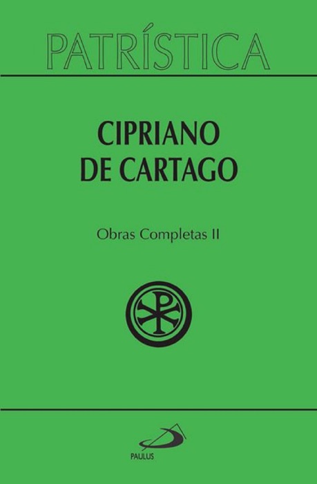 Patrística - Cipriano de Cartago - Obras Completas II - Vol. 35/2