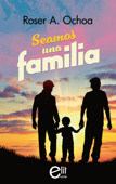 Seamos una familia - Roser A. Ochoa