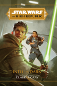 Star Wars: The High Republic: Into the Dark - Claudia Gray