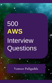 500 AWS Interview Questions and Answers by Vamsee Puligadda