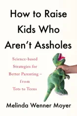 How to Raise Kids Who Aren't A******s