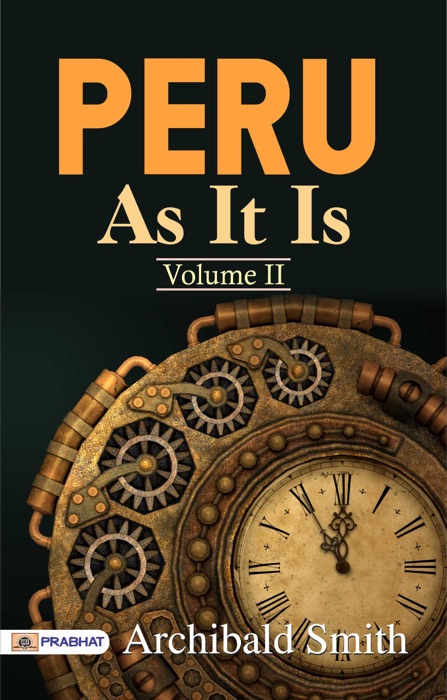 Peru as It Is, Volume II