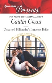 Untamed Billionaire's Innocent Bride - Caitlin Crews