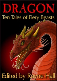 Dragon: Ten Tales of Fiery Beasts - Rayne Hall, Douglas Kolacki, Jonathan Broughton, Pamela Turner, Larisa Walk, Mark Cassell, L.L. Phelps, Wakefield Mahon, Candy Korman & William Meikle