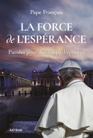 La force de l'espérance - Pape François & Cédric Chanot
