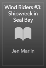 Wind Riders #3: Shipwreck In Seal Bay