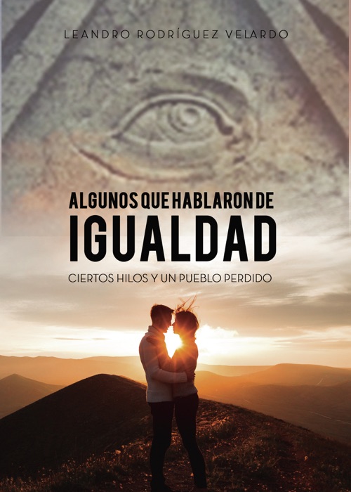 ALGUNOS QUE HABLARON DE IGUALDAD, CIERTOS HILOS Y UN PUEBLO PERDIDO
