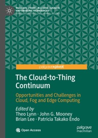 The Cloud-to-Thing Continuum - Theo Lynn, John G. Mooney, Brian Lee & Patricia Takako Endo