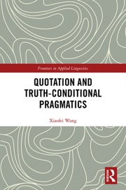 Quotation and Truth-Conditional Pragmatics - Xiaofei Wang