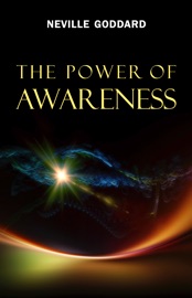 The Power of Awareness Neville Goddard