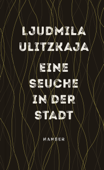 Eine Seuche in der Stadt - Ganna-Maria Braungardt & Ljudmila Ulitzkaja