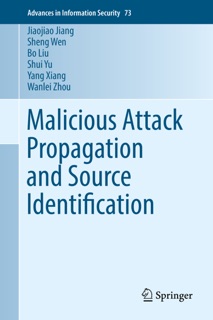 Malicious Attack Propagation and Source Identification by Jiaojiao Jiang, Sheng Wen, Bo Liu, Shui Yu, Yang Xiang & Wanlei Zhou
