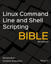Linux Command Line and Shell Scripting Bible - Richard Blum &amp; Christine Bresnahan Cover Art