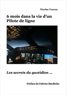 6 mois dans la vie d’un Pilote de ligne by Nicolas TENOUX