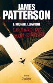 Le sang de mon ennemi - James Patterson & Michael Ledwidge