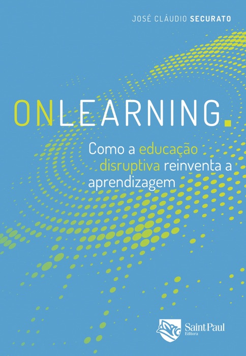 Onlearning: How disruptive education reinvents learning
