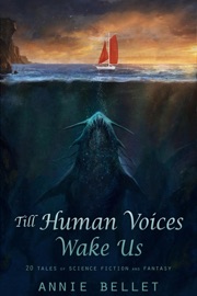 Till Human Voices Wake Us - Annie Bellet