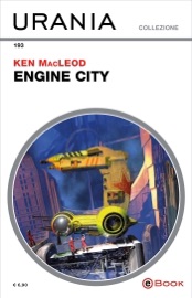 Engine city (Urania) - Ken MacLeod