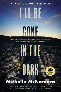 I'll Be Gone in the Dark - Michelle McNamara Cover Art