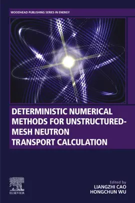 Read: Deterministic Numerical Methods for Unstructured-Mesh Neutron Transport Calculation Book