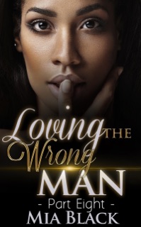 Loving The Wrong Man 8 by Mia Black
