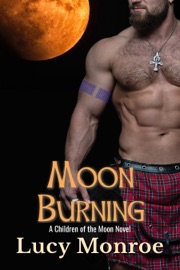 Moon Burning - Lucy Monroe by  Lucy Monroe PDF Download