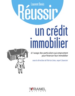 Réussir son crédit immobilier - Laurent Denis