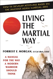 Living the Martial Way - Forrest E. Morgan