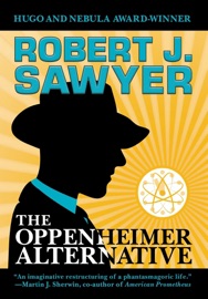 The Oppenheimer Alternative - Robert J. Sawyer
