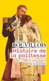 Histoire de la politesse. De 1789 à nos jours