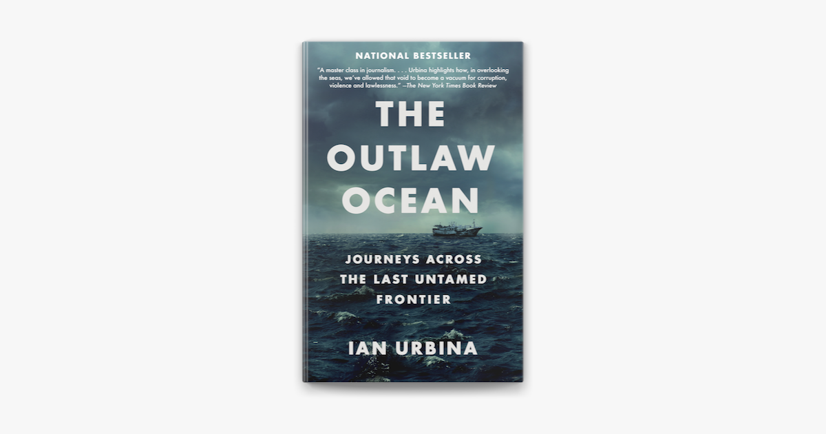 The Outlaw Ocean: Journeys Across the Last Untamed Frontier