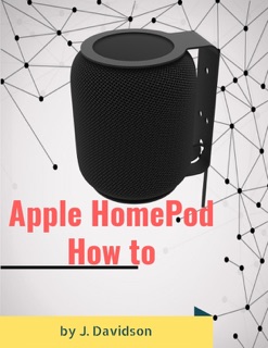 Apple HomePod: How to by J. Davidson