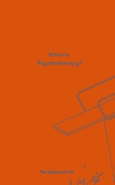 What Is Psychotherapy? - The School of Life