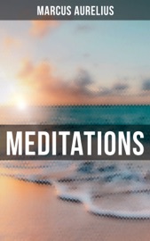 Meditations of Marcus Aurelius - Marcus Aurelius by  Marcus Aurelius PDF Download
