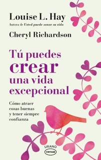 Tú puedes crear una vida excepcional by Louise Hay