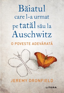 Baiatul care l-a urmat pe tatal sau la Auschwitz by Jeremy Dronfield