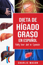 Dieta de hígado graso en español/Fatty liver diet in Spanish - Charlie Mason Cover Art