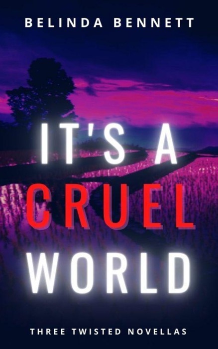 It's A Cruel World: Three Twisted Novellas