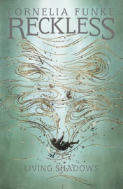 Reckless II: Living Shadows - Cornelia Funke & Oliver Latsch