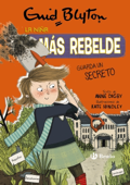 Enid Blyton. La niña más rebelde, 5. La niña más rebelde guarda un secreto - Enid Blyton, Anne Digby, Kate Hindley & María Jesús Asensio