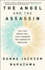 The Angel and the Assassin - Donna Jackson Nakazawa