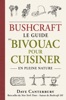 Book Bushcraft : Le guide du bivouac pour cuisiner en pleine nature