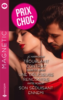 Troublant contrat - Une délicieuse rencontre - Son séduisant ennemi by JC Harroway, Daire St. Denis & Katee Robert