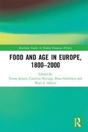 Food and Age in Europe, 1800-2000 - Tenna Jensen, Caroline Nyvang, Peter Scholliers & Peter Atkins