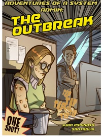 Adventures of a System Admin - The OutBreak - Juan Espinosa, TChaikovsky Santos, Adrian Iglesias & Candela Grizutti