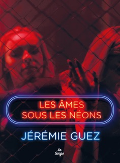 Les âmes sous les néons by Jérémie Guez