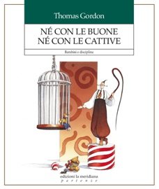 Né con le buone né con le cattive - Thomas Gordon